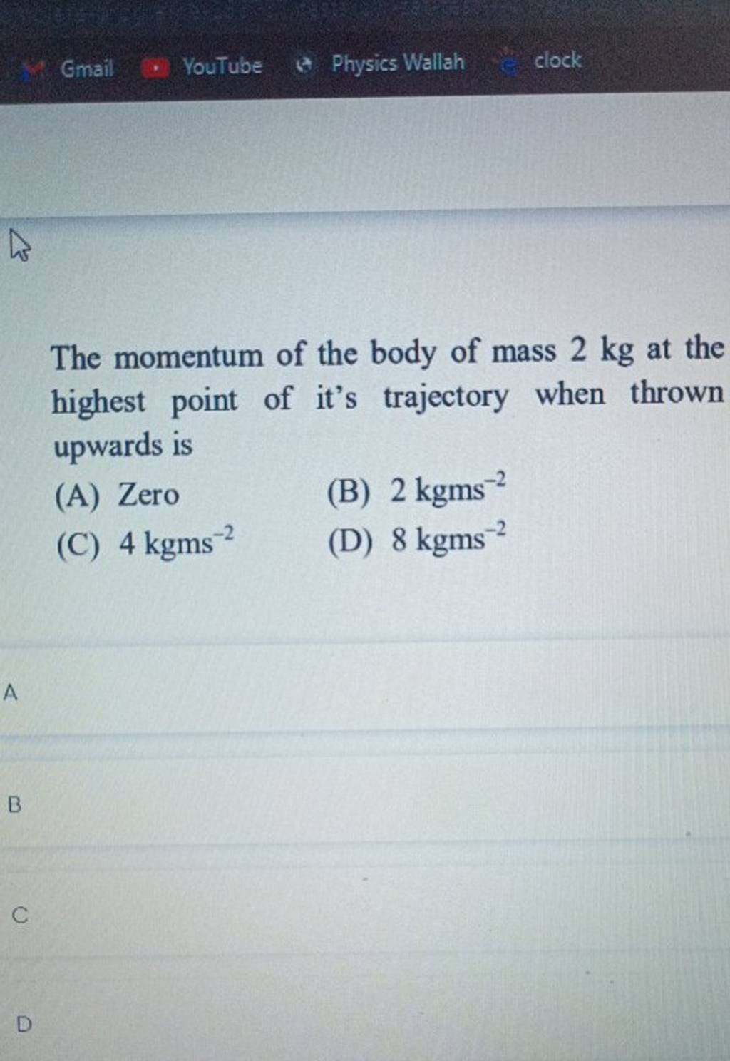 The Momentum Of The Body Of Mass 2 Kg At The Highest Point Of It s Trajec 