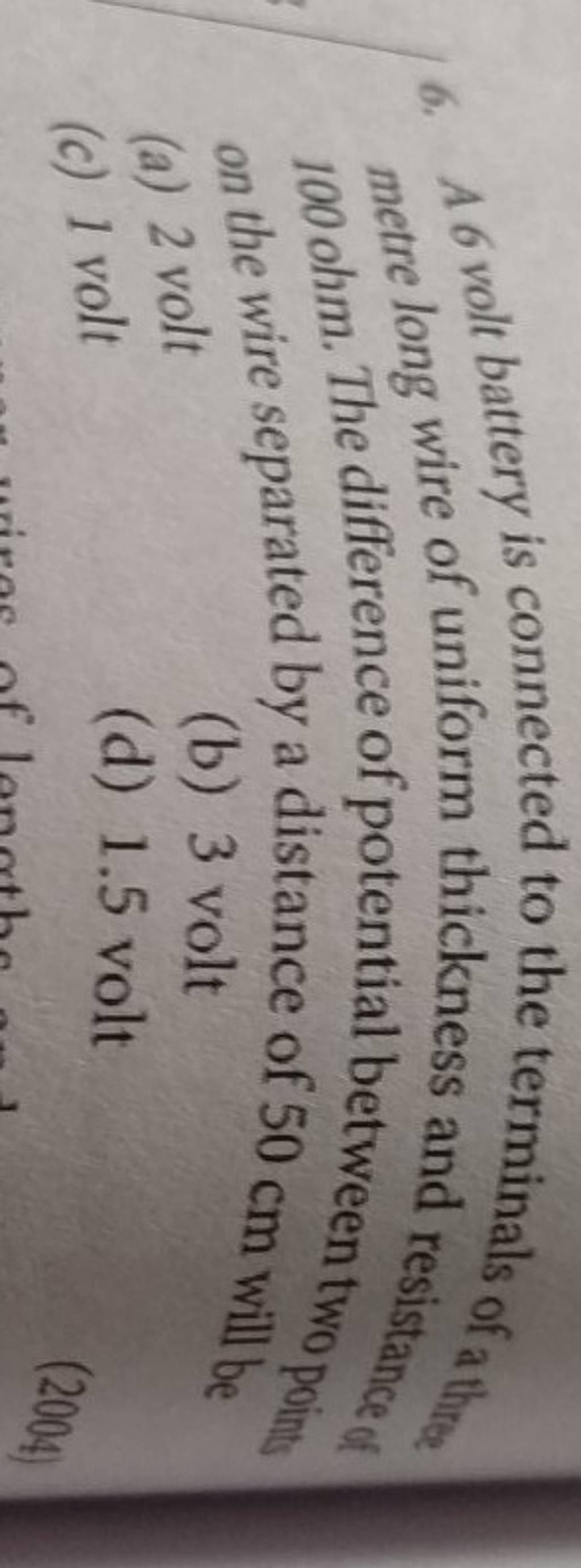 6. A 6 volt battery is connected to the terminals of a throe metre long w..