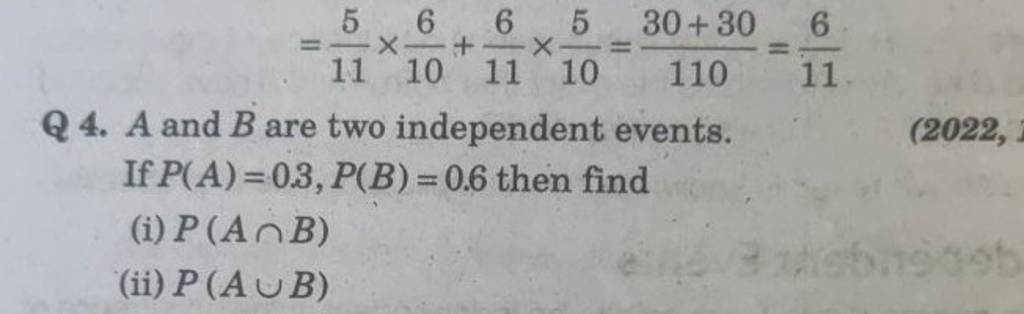 =115​×106​+116​×105​=11030+30​=116​Q 4. A and B are two independent ev
