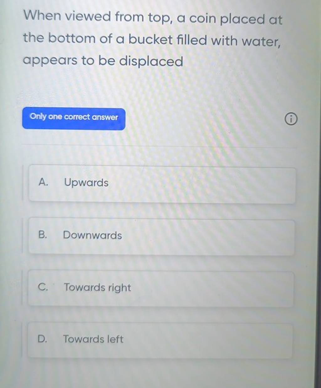 When viewed from top, a coin placed at the bottom of a bucket filled with..