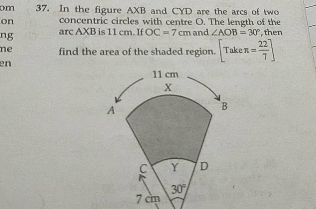 37. In the figure AXB and CYD are the arcs of two concentric circles with..