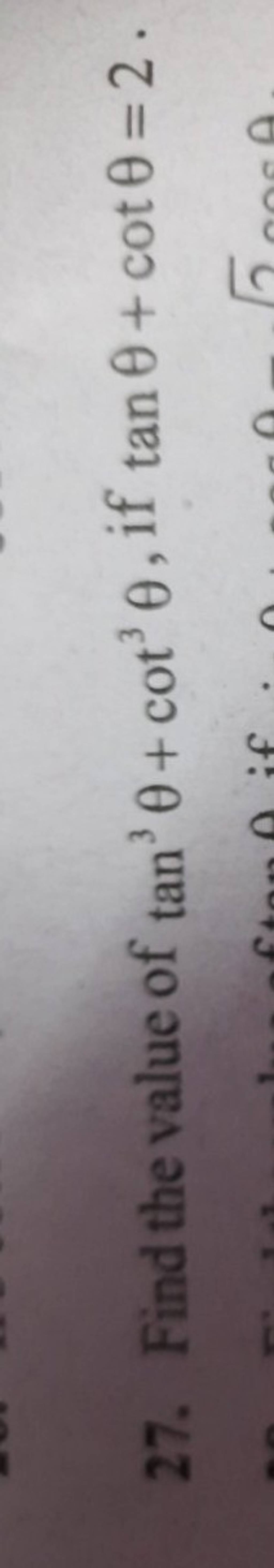 27 Find The Value Of Tan3 cot3 If Tan cot 2 Filo 27-find-the-value-of-tan3-cot3-if-tan-cot-2-filo