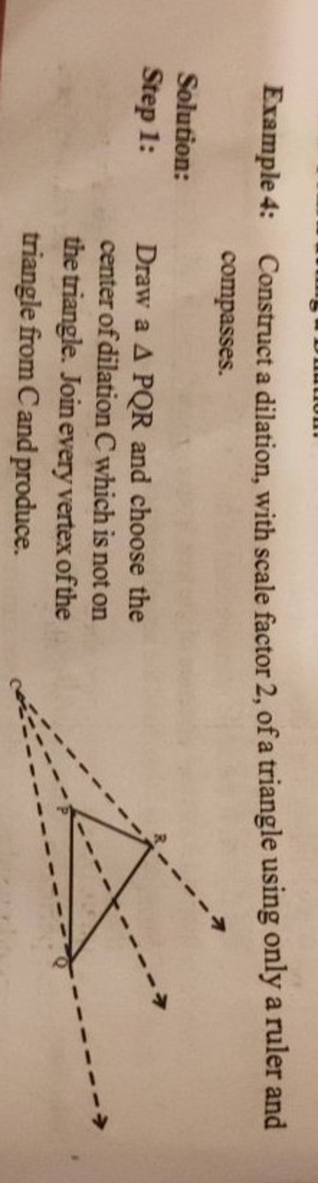 Example 4 Construct a dilation, with scale factor 2, of a triangle using..