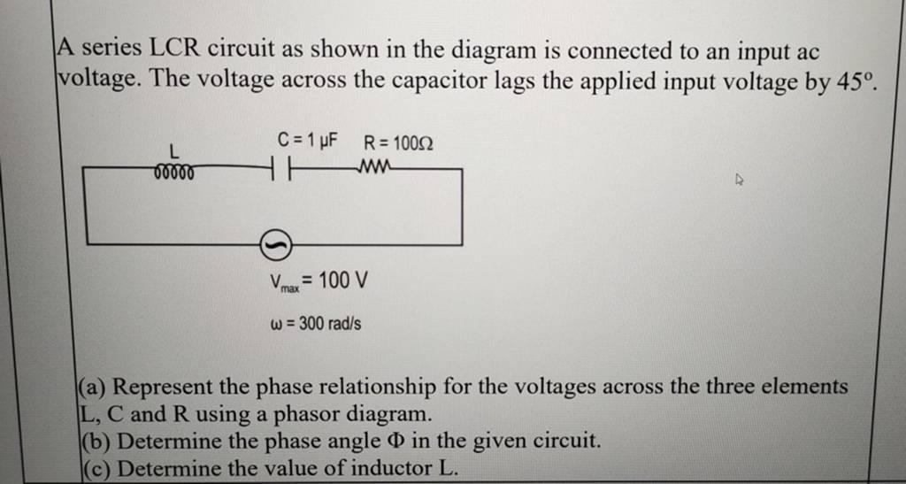 A series LCR circuit as shown in the diagram is connected to an input ac