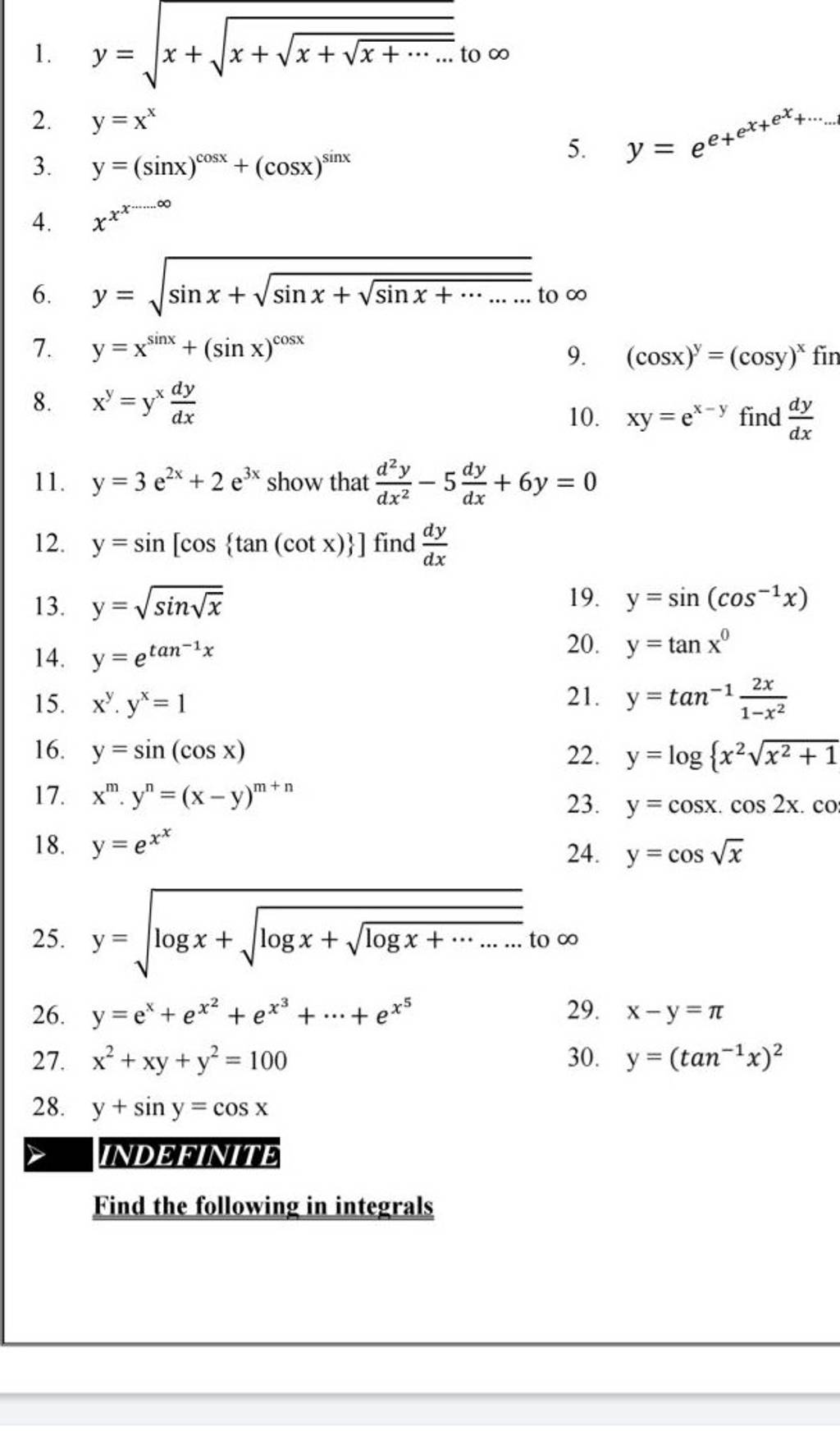 1. y=x+x+x+x+⋯… to ∞ 2. y=xx 3. y=(sinx)cosx+(cosx)sinx 5. y=ee+ex+ex..