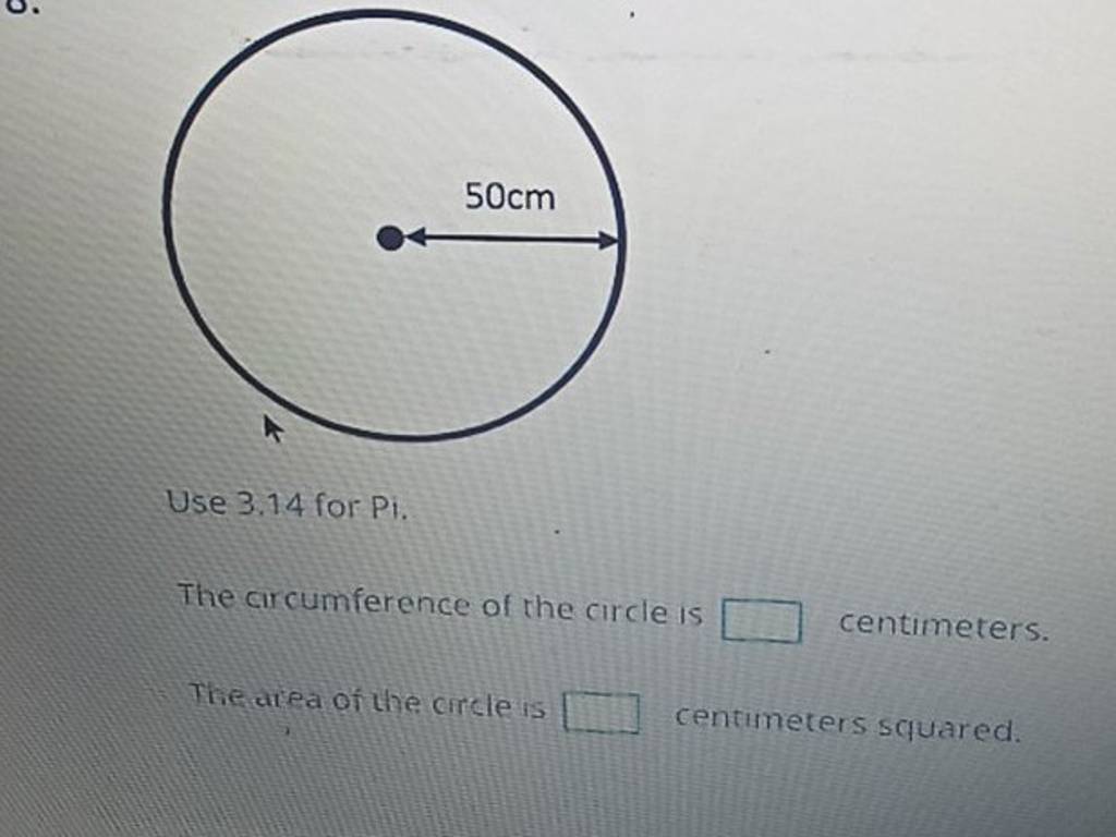 Use 3.14 for Pi.
The arcumference of the circle is centimeters.
The at