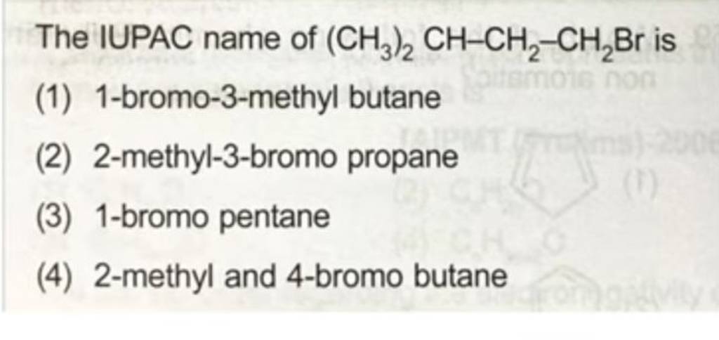 The IUPAC name of (CH3 )2 CH−CH2 −CH2 Br is | Filo