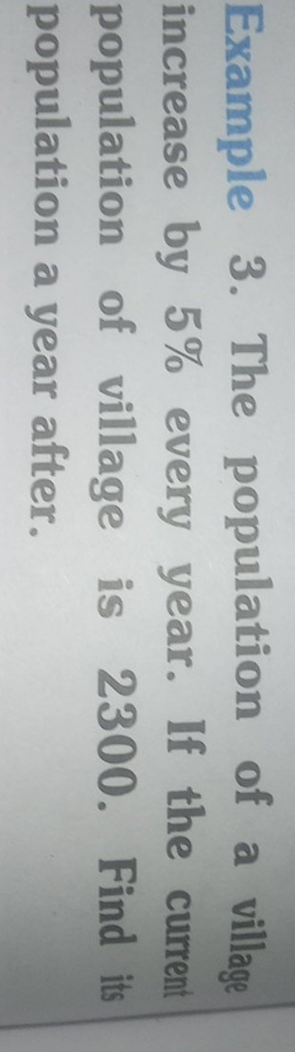 Example 3. The population of a village increase by 5 every year. If the