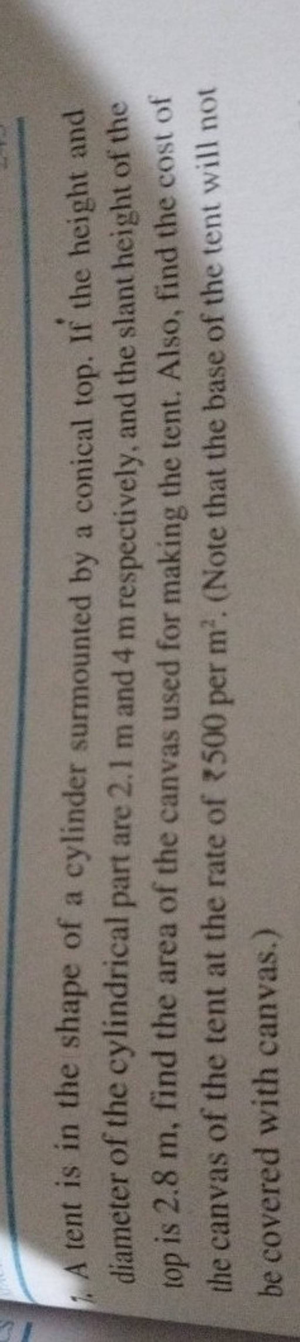 7. A tent is in the shape of a cylinder surmounted by a conical top. If t..