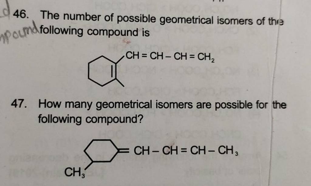 46. The Number Of Possible Geometrical Isomers Of Thre Following Compound..