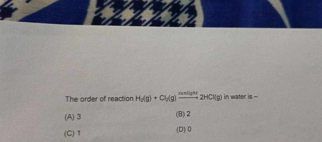 The Order Of Reaction H2 G Cl2 G Sunlight 2HCl G In Water Is   1675335719946 Pwgocyle 3629325 