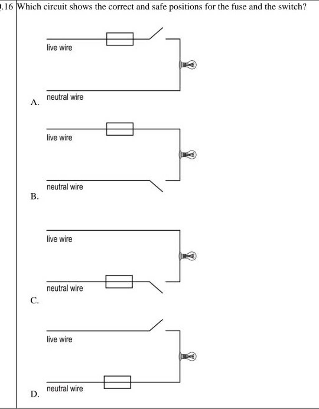 16 Which circuit shows the correct and safe positions for the fuse and th..