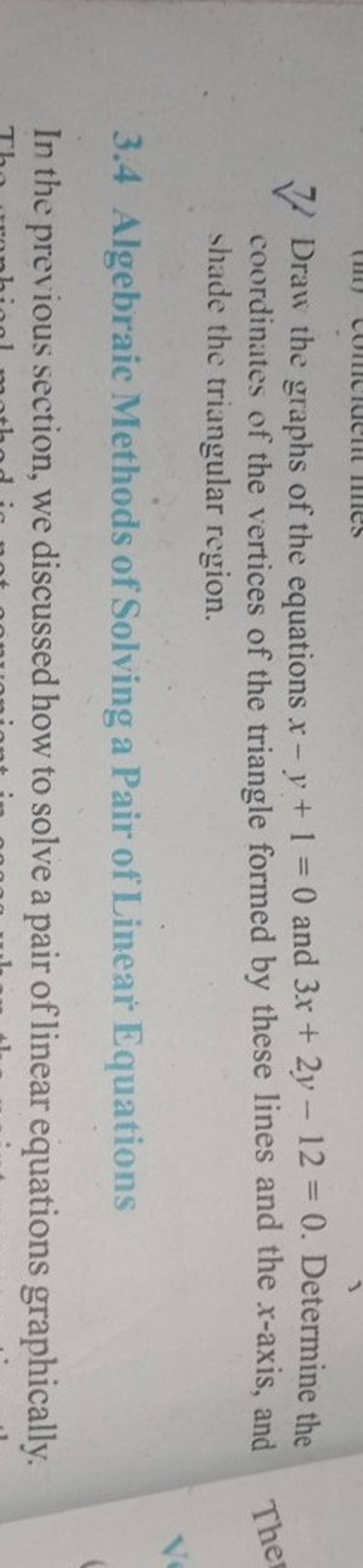 7. Draw the graphs of the equations x−y+1=0 and 3x+2y−12=0. Determine the..