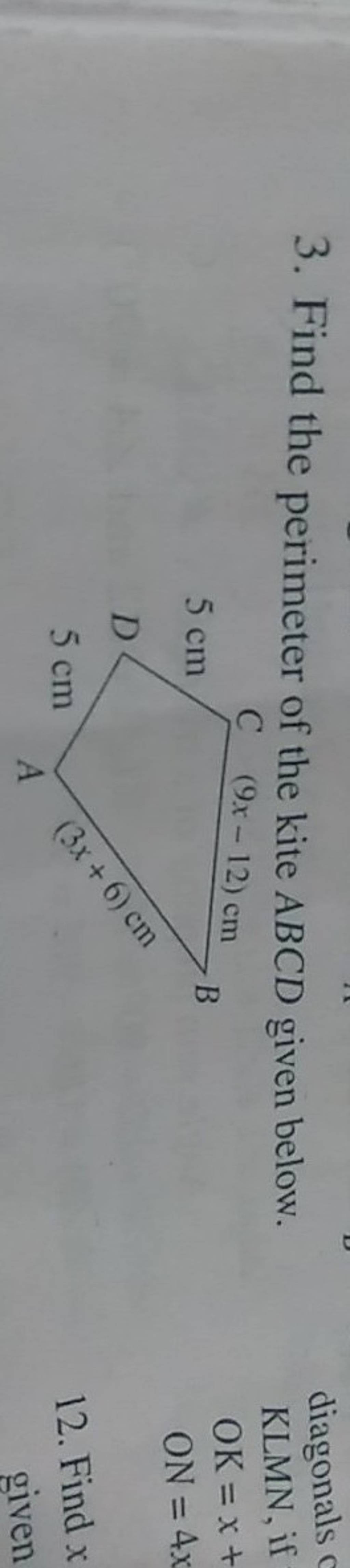 3. Find the perimeter of the kite ABCD given below. diagonals LMN, if OK=..