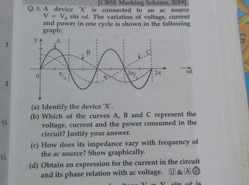 Q.3. A device ' X ' is connected to an ac source V=V0 sinωt. The variatio..