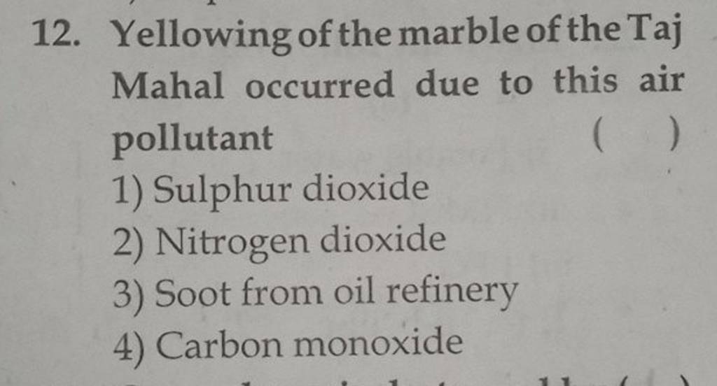 Yellowing of the marble of the Taj Mahal occurred due to this air polluta..