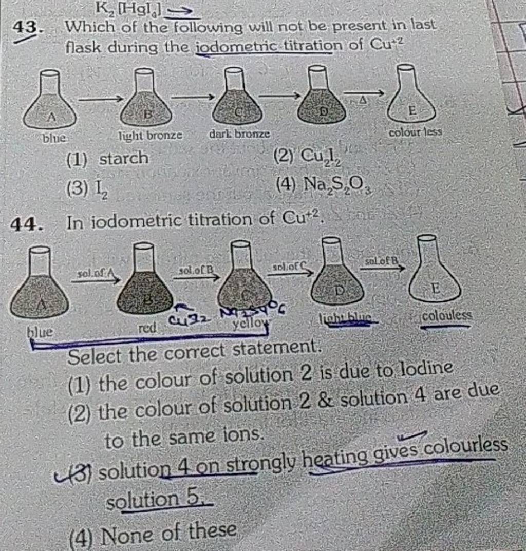In iodometric titration of Cu+2. Select the correct statement. Filo