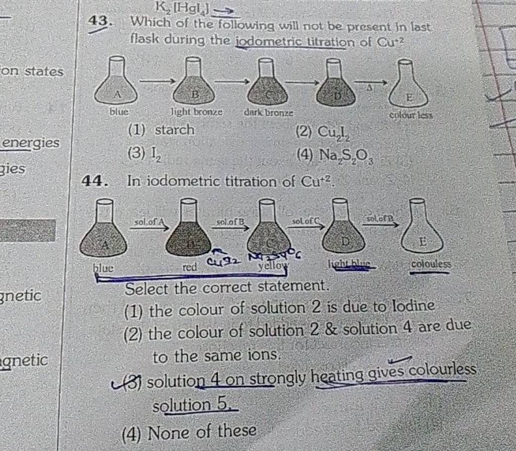 In iodometric titration of Cu+2. Select the correct statement. Filo