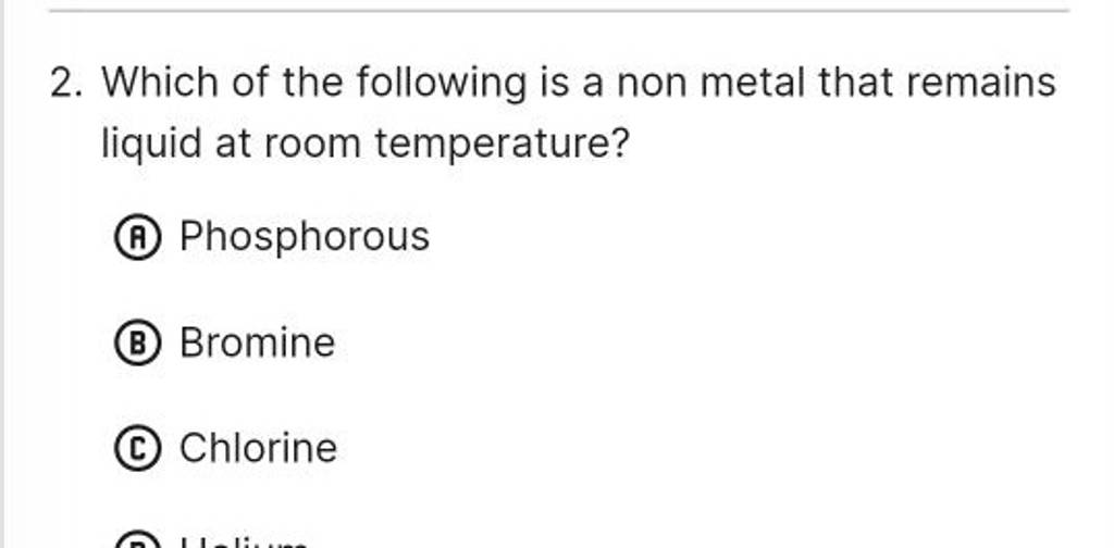 2 Which Of The Following Is A Non Metal That Remains Liquid At Room Temp 