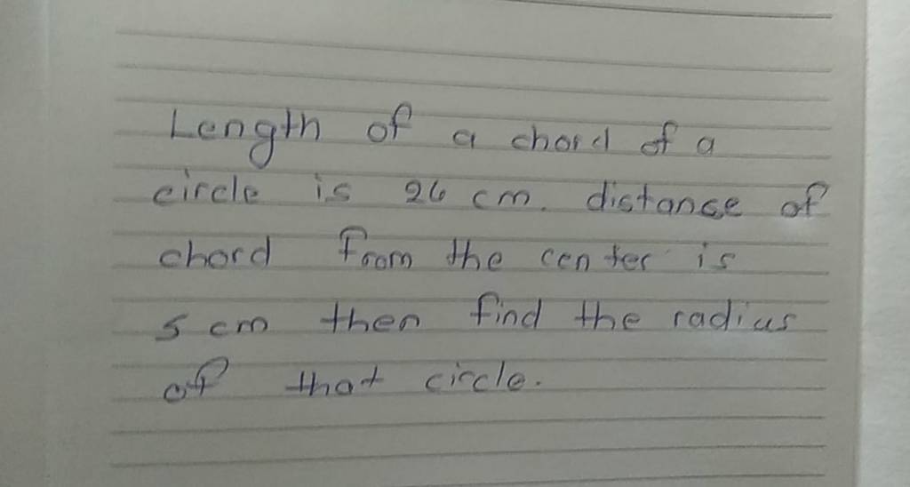 Length of a chord of a circle is 26 cm. distance of chord From the cen