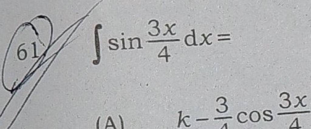  61. ∫sin43x​dx=
(A) k−43​cos43x​
