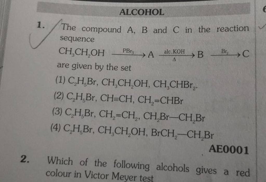 ALCOHOL 1. The Compound A,B And C In The Reaction Sequence CH3 CH2 OH PBr..