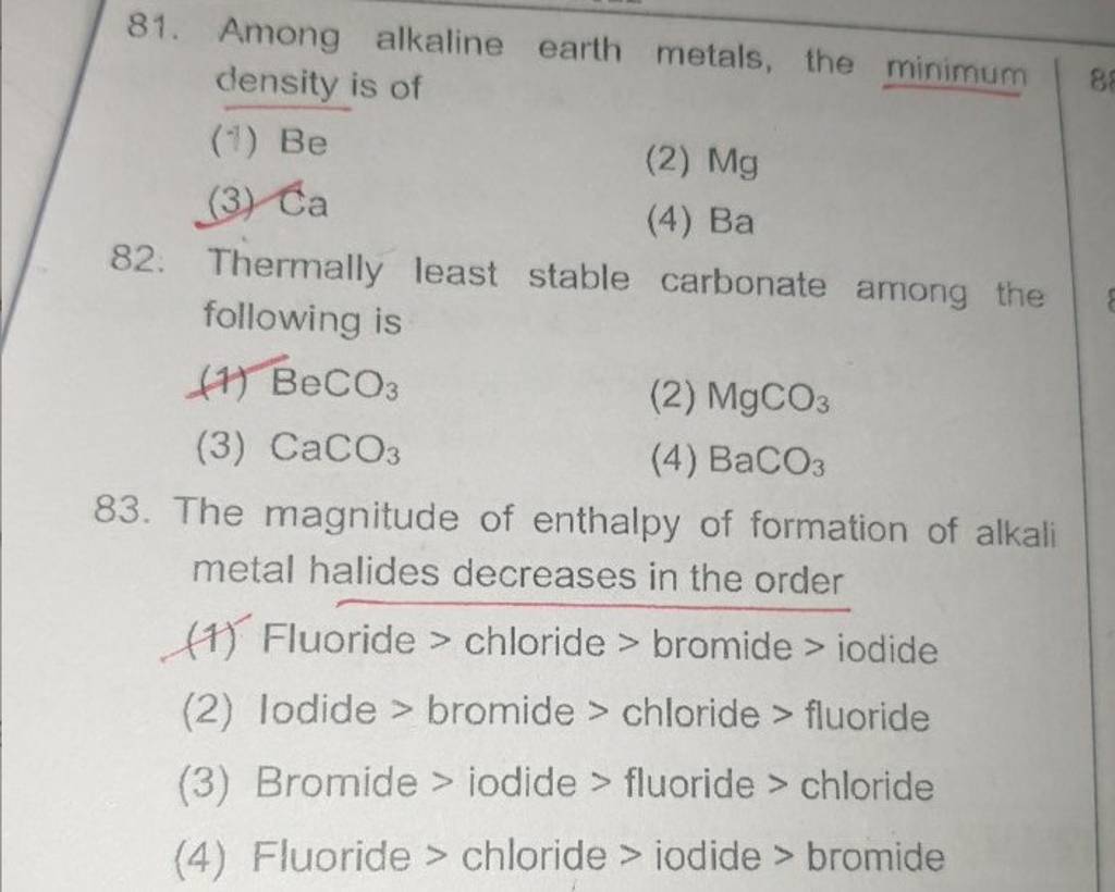 Among alkaline earth metals, the minimum density is of (1) Be Filo