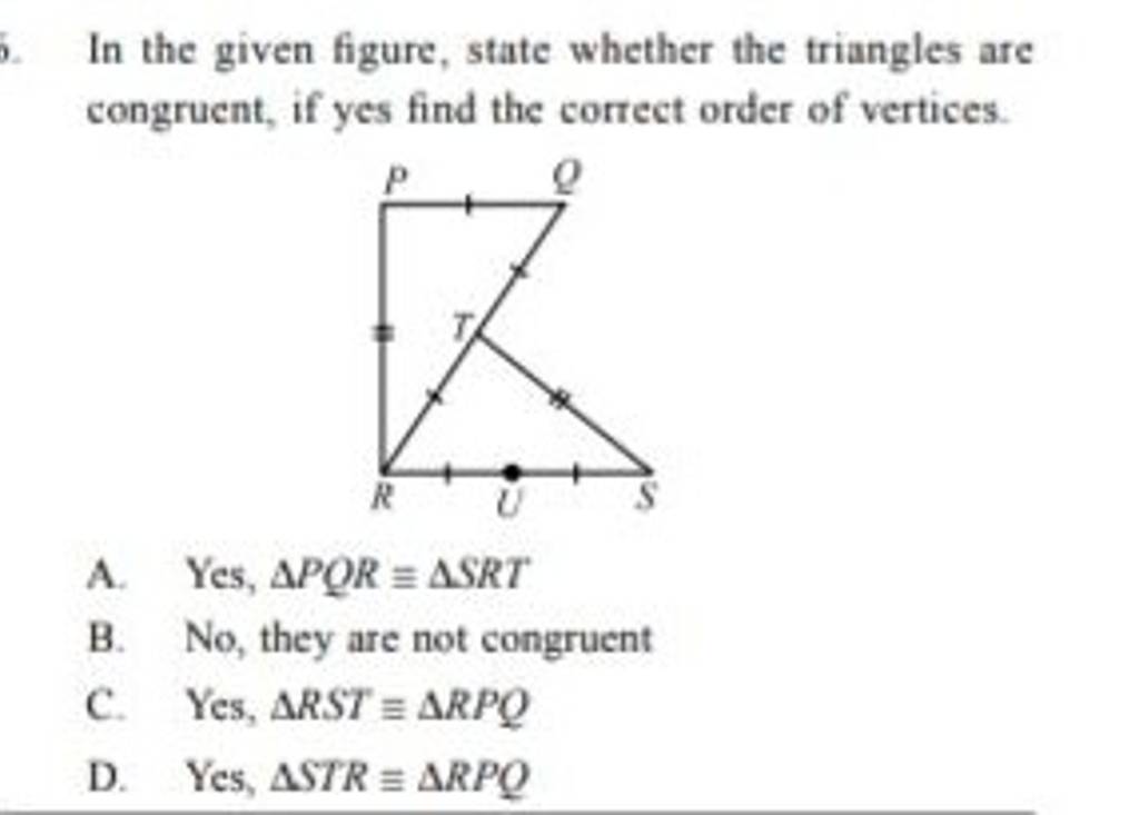 In the given figure, state whether the triangles are congruent, if yes fi..