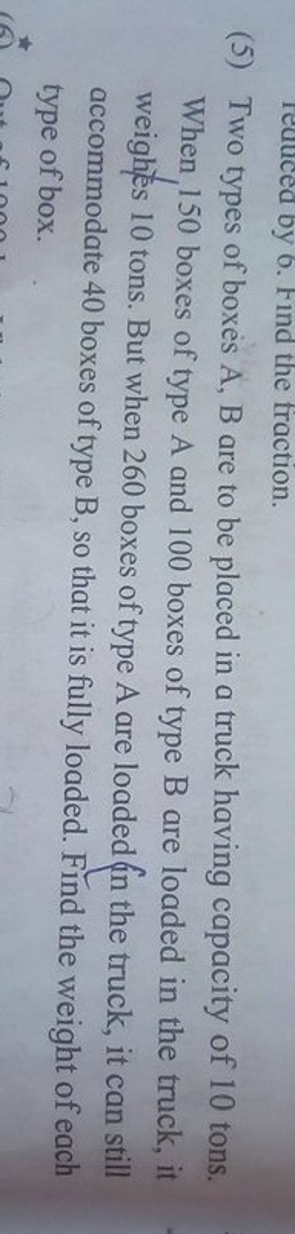 (5) Two types of boxes A, B are to be placed in a truck having capacity o..
