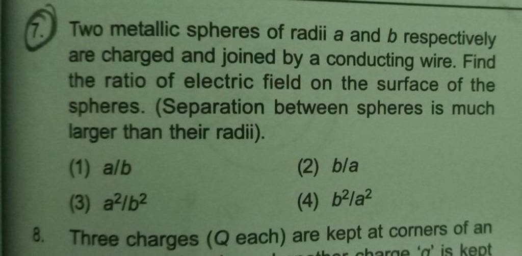 Two Metallic Spheres Of Radii A And B Respectively Are Charged And Joined..