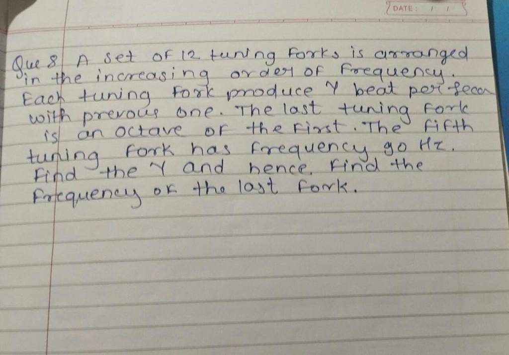 Que 8 A set of 12 tuning forks is arranged in the increasing order of Fre..