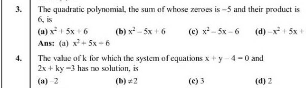 3. The quadratic polynomial, the sum of whose zeroes is −5 and their prod..