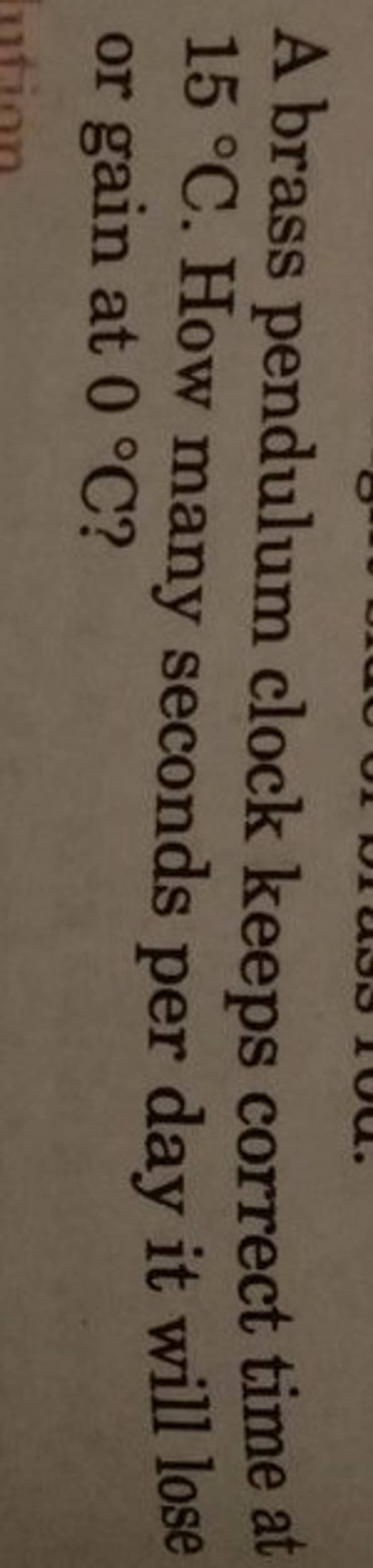 A brass pendulum clock keeps correct time at 15∘C. How many seconds per d..