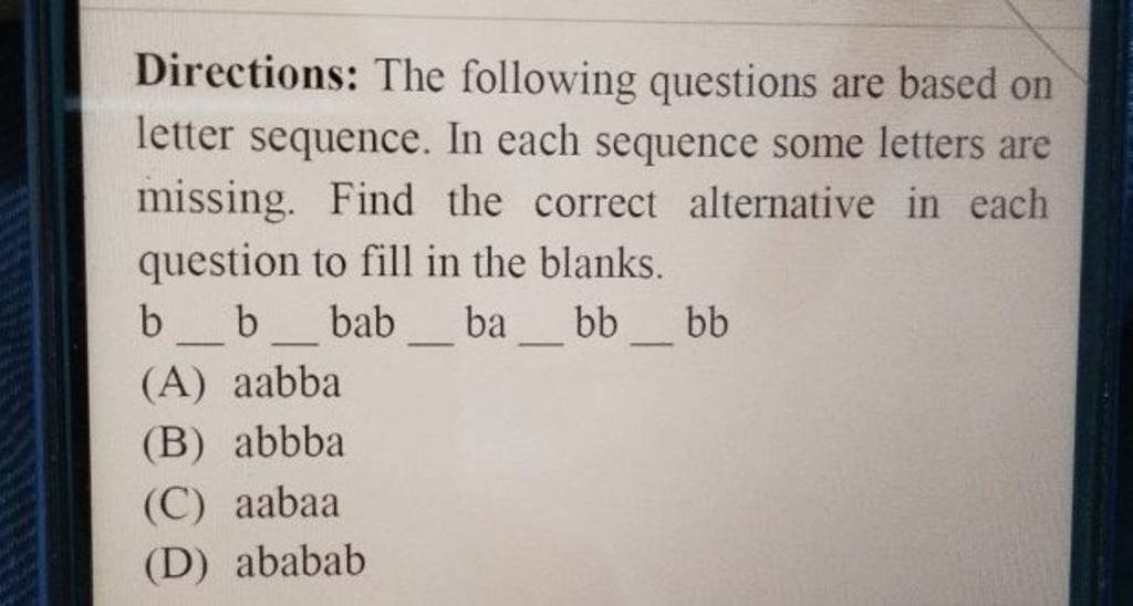 Directions The following questions are based on letter sequence. In each..
