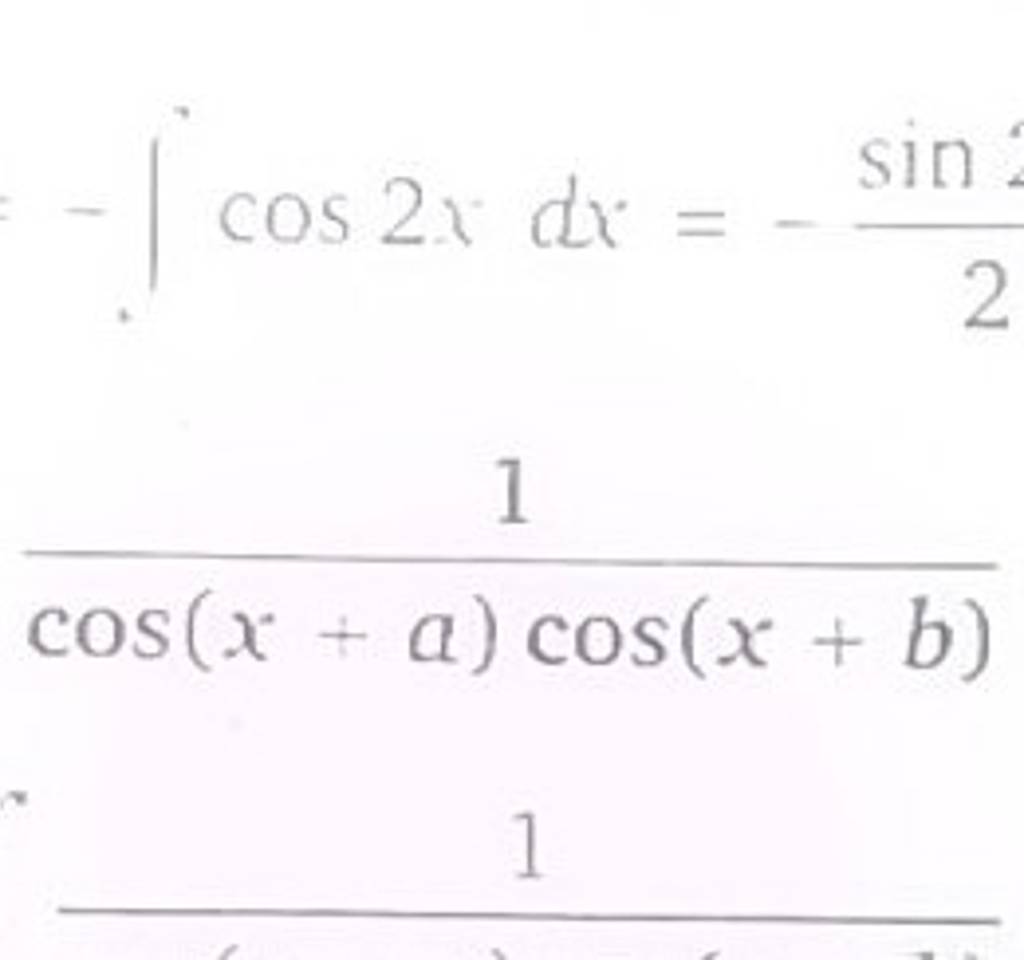 −∫cos2xdx=−2sin​cos(x+a)cos(x+b)1​​1