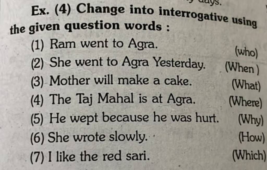 (4) Change into interrogative using the given question words Filo