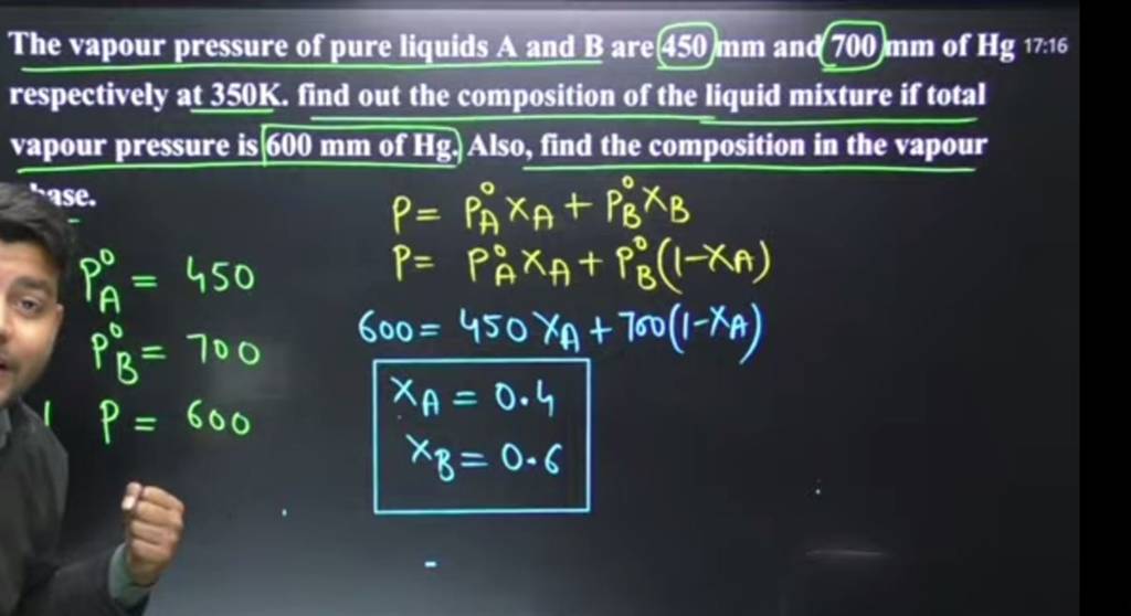 The Vapour Pressure Of Pure Liquids A And B Are 450 Mm And 700 Mm Of Hg17..