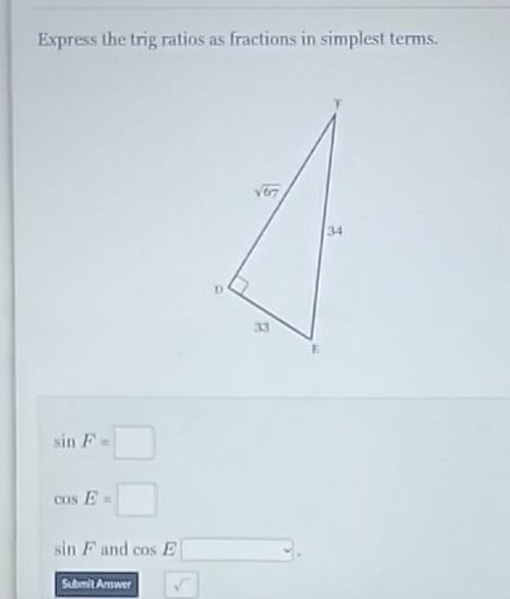 Express The Trig Ratios As Fractions In Simplest Terms Sinf Cose Sin F