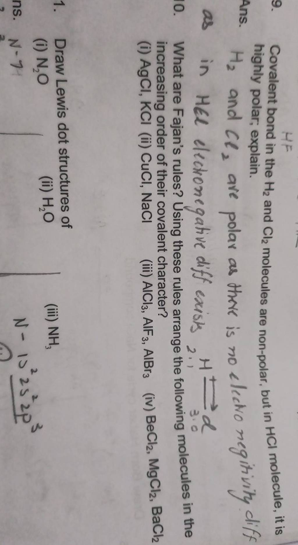 9. Covalent bond in the H2 and Cl2 molecules are non-polar, but in HCl