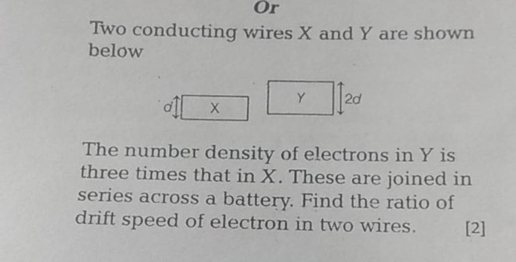 Or Two conducting wires X and Y are shown below The number density of ele..