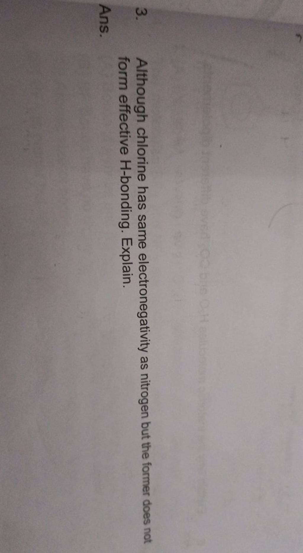 3. Although chlorine has same electronegativity as nitrogen but the forme..