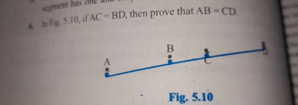 6. In Fig. 5.10, If AC=BD, Then Prove That AB=CD. Fig. 5.10 | Filo