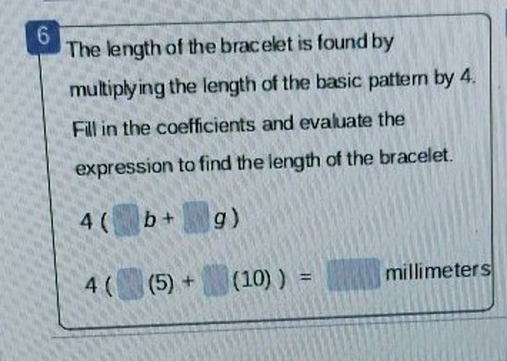The length of the bracelet is found by multiplying the length of the b