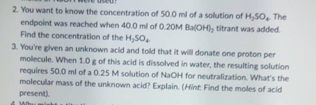 2. You want to know the concentration of 50.0ml of a solution of H2​SO