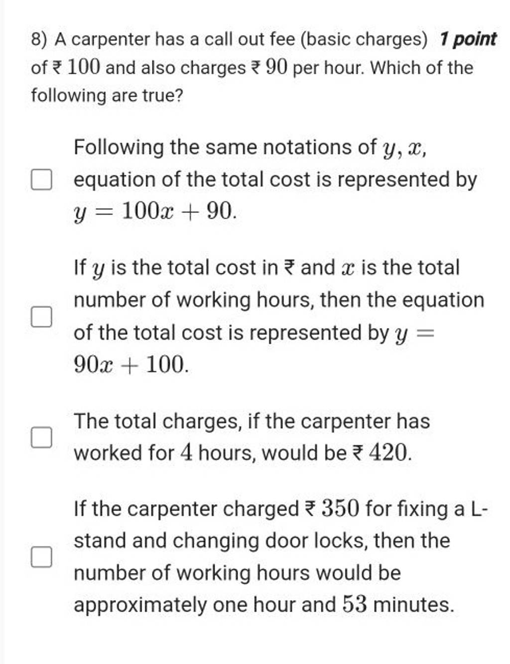 8) A carpenter has a call out fee (basic charges) 1 point of ₹ 100 and al..