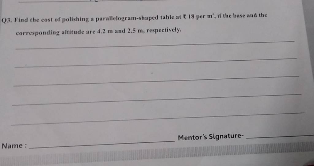 Q3. Find the cost of polishing a parallelogramshaped table at ₹18 per m2..