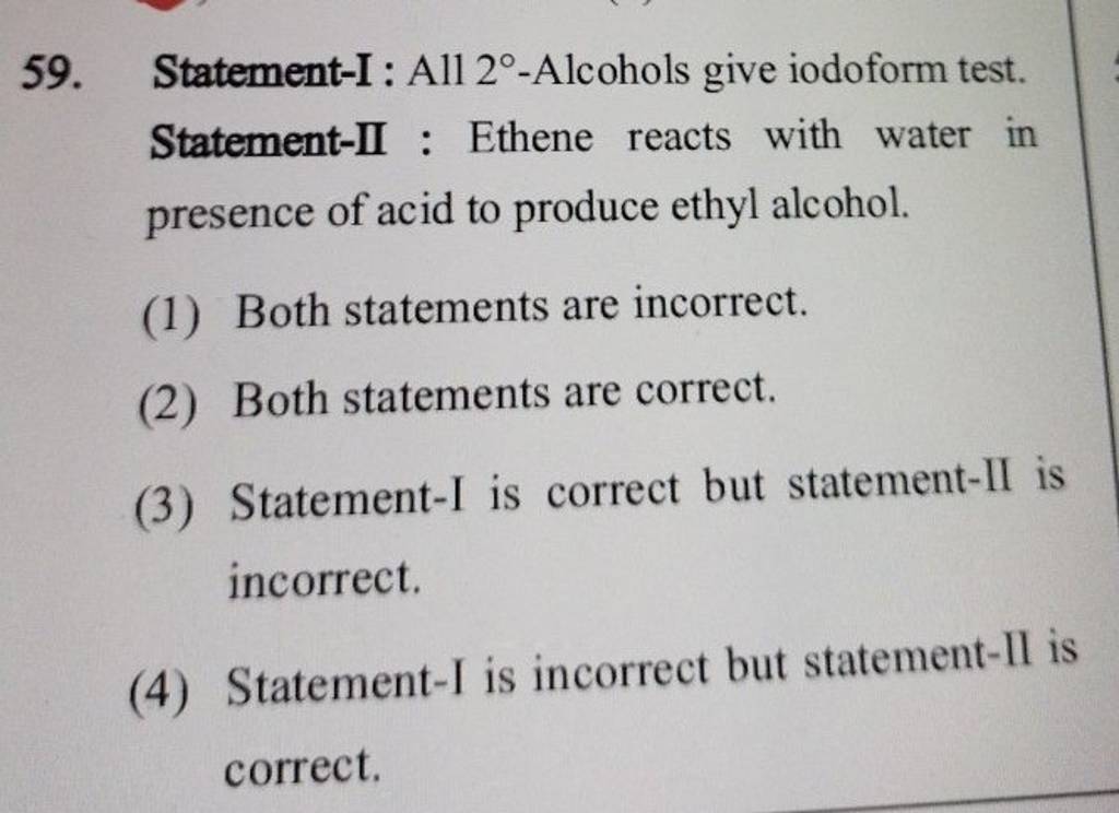 StatementI All 2°Alcohols give iodoform test. StatementII Ethene r..