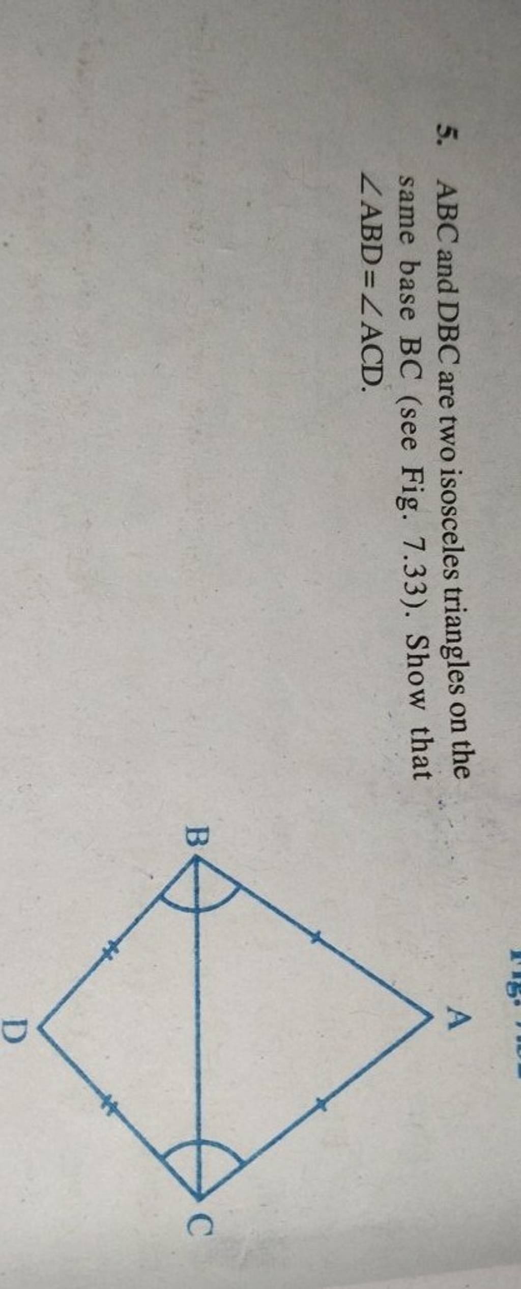 5. ABC and DBC are two isosceles triangles on the same base BC (see Fig.
