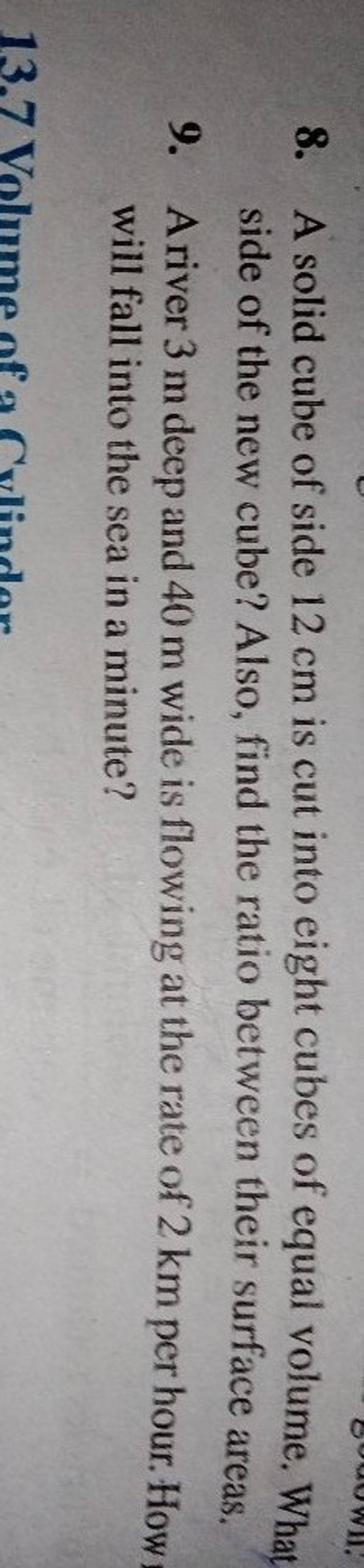 8. A solid cube of side 12 cm is cut into eight cubes of equal volume. Wh..