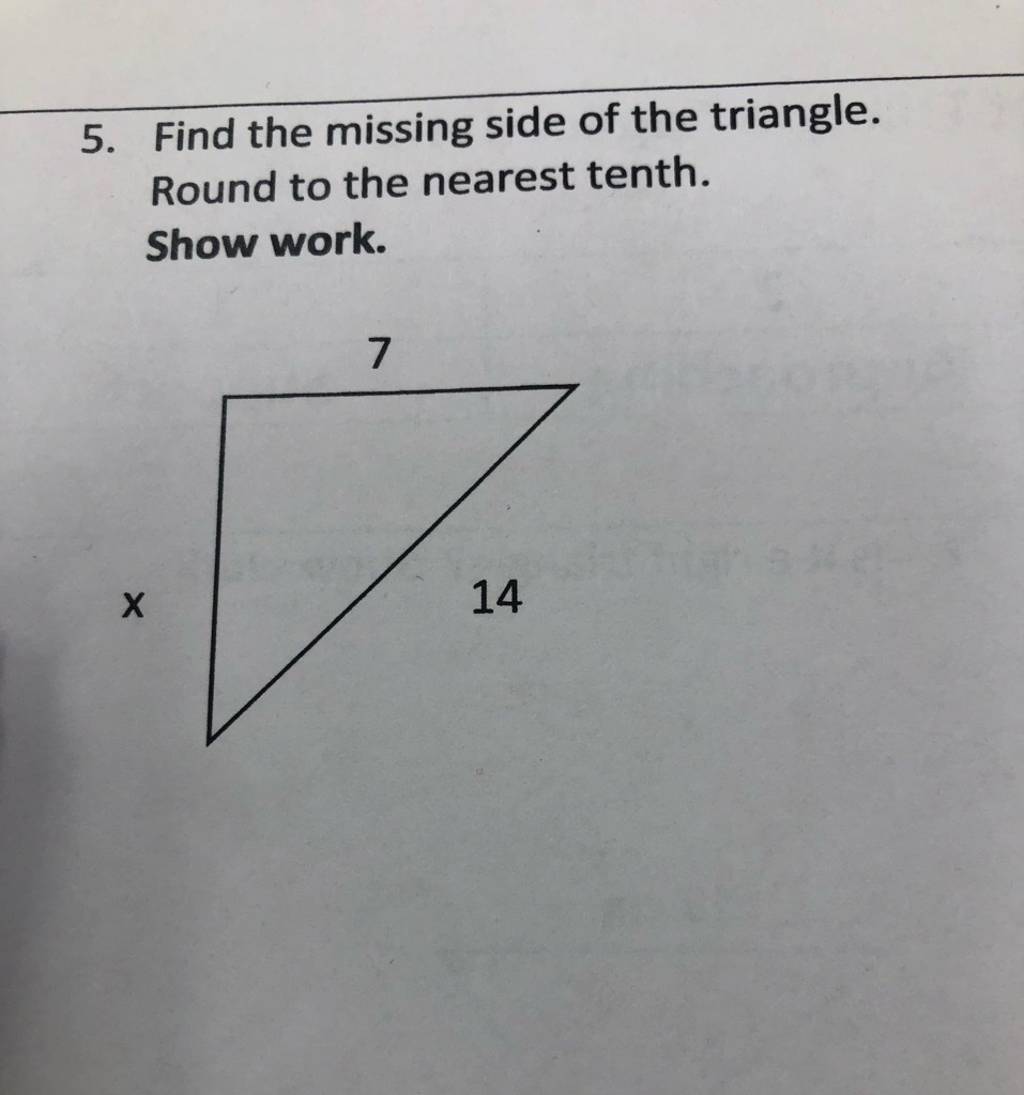 5. Find the missing side of the triangle. Round to the nearest tenth. 